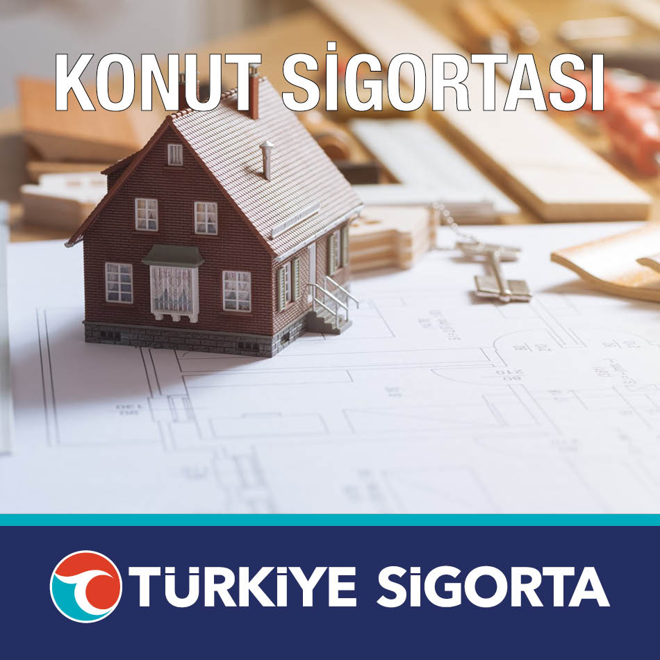 Türkiye Sigorta Konut Sigortası